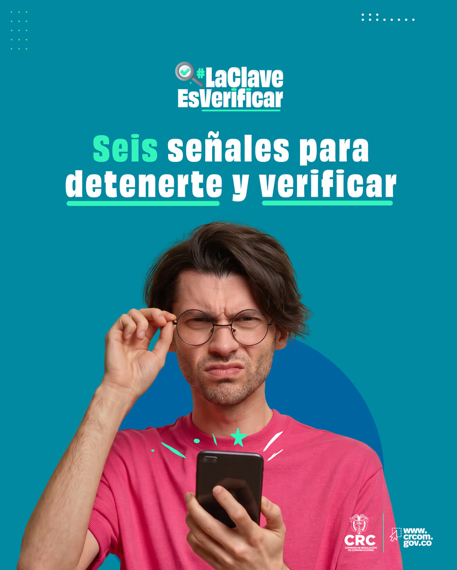 Portada del carrusel #LaClaveEsVerificar. Un hombre mira su celular con desconfianza. Texto: Seis señales para detenerte y verificar. Logo de la CRC y www.crcom.gov.co.