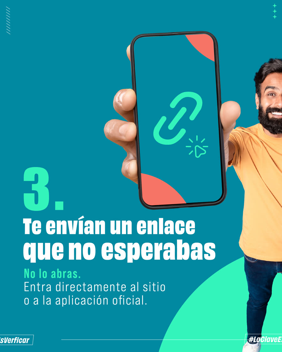 Un hombre muestra un celular con un ícono de enlace. Texto: 3. Te envían un enlace que no esperabas. No lo abras. Entra directamente al sitio o a la aplicación oficial.